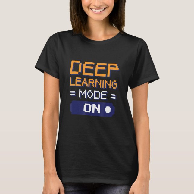 Deep Learning Mode On Software Data Engineers T-Shirt (Front)