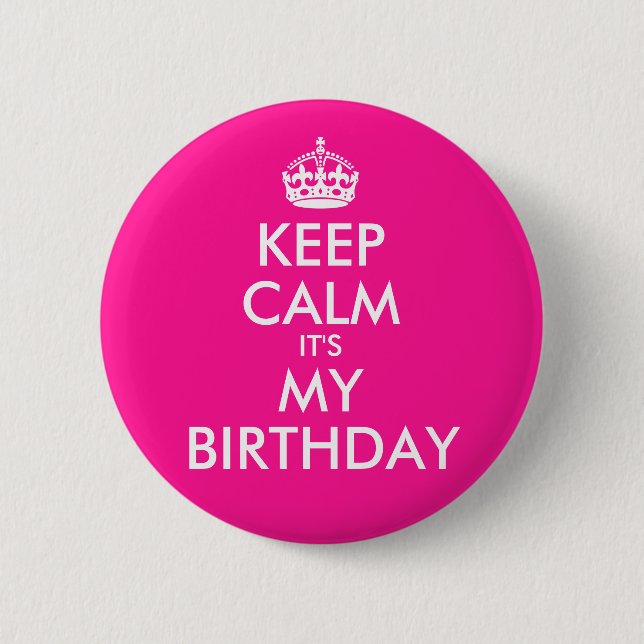 Deep Pink Keep Calm It's My Birthday 6 Cm Round Badge (Front)