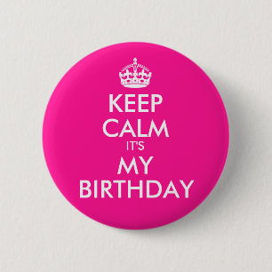 Deep Pink Keep Calm It's My Birthday 6 Cm Round Badge