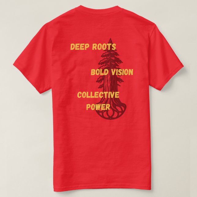 Deep Roots. Bold Vision. Collective Power. T-Shirt (Design Back)