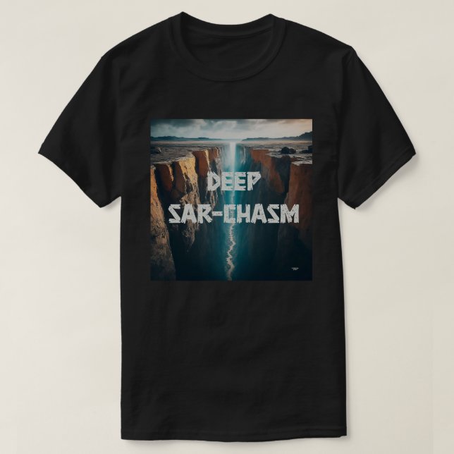 Deep Sarcasm T-Shirt (Design Front)