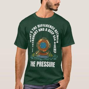 Deep Sea Water Astronaut Joke - Under Water Scuba T-Shirt