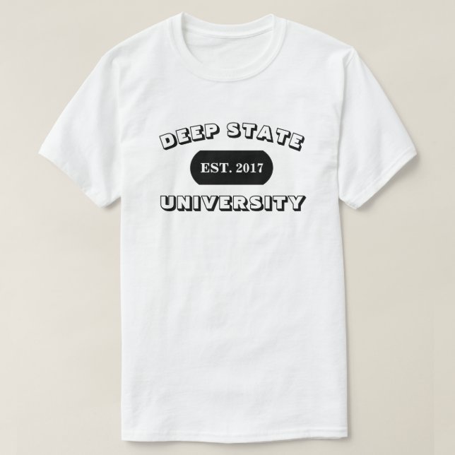 DEEP STATE UNIVERSITY EST. 2017 T-Shirt (Design Front)