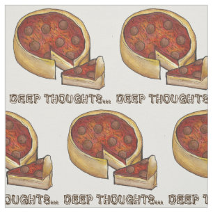 Deep Thoughts Deep Dish Pepperoni Pizza Foodie Fabric