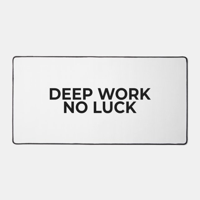Deep Work No Luck Large Minimalist Typographic  Desk Mat (Front)