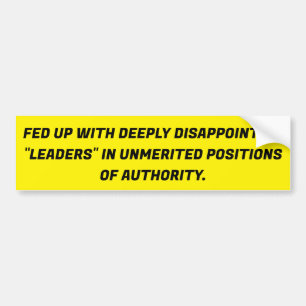 Deeply Disappointing Leaders Bumper Sticker