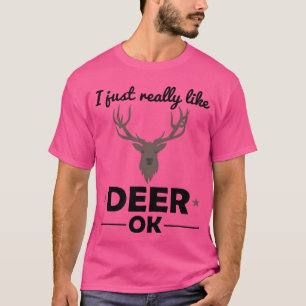 Deer Forest Animal Lovers Quote Gift funny T-Shirt
