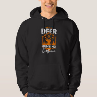 Deer Hunter Hunt  This Is My Deer Hunting Costume  Hoodie