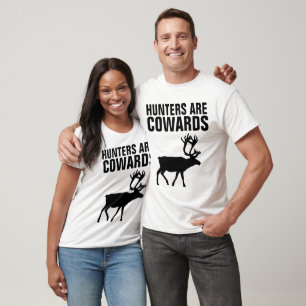 DEER HUNTERS ARE COWARDS, ANTI HUNTING T-shirts