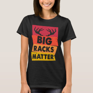 Deer Hunting Big Racks Matter Deer Hunting Hunter T-Shirt