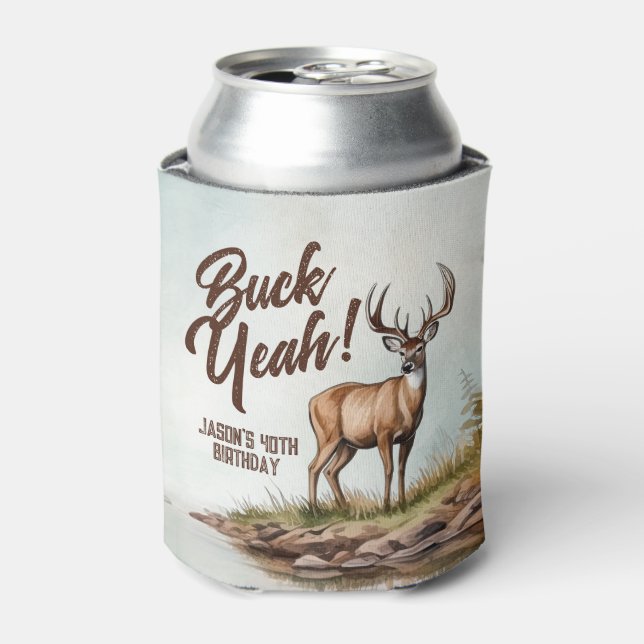 Deer Hunting Buck Yeah 40th Birthday Can Cooler (Can Front)
