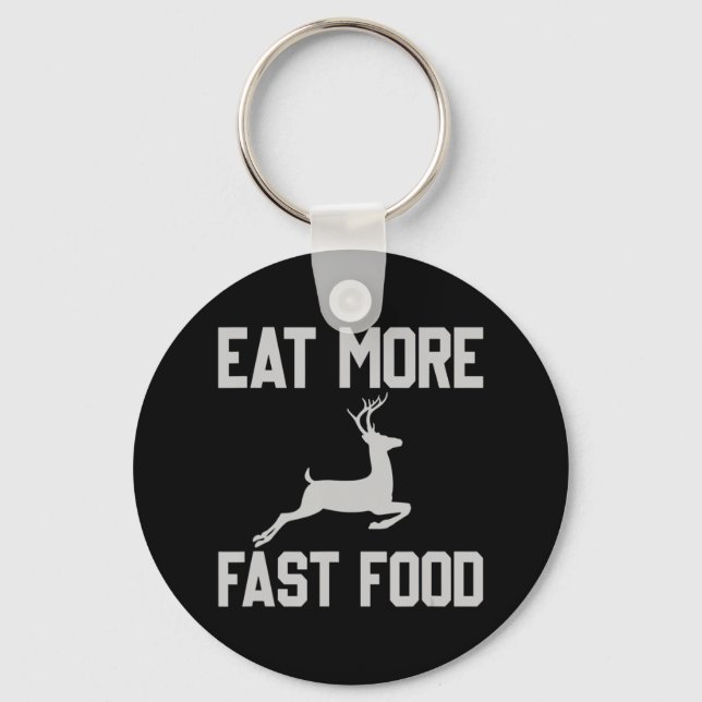 Deer Hunting  Eat More Fast Food  Fun Gift For Hun Key Ring (Front)