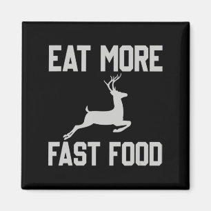Deer Hunting Eat More Fast Food Fun Gift For Hun Magnet
