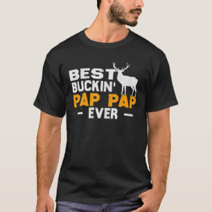 Deer Hunting Father Day Gift Best Buckin' Pap Pap T-Shirt
