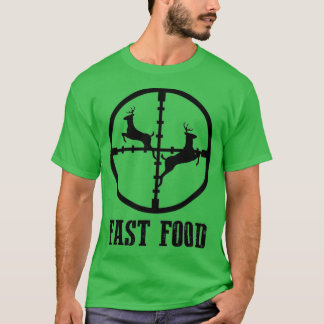 Deer Hunting Funny Hunter Fast Food Gift  T-Shirt