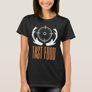 Deer Hunting  Hunter Fast Food 2 T-Shirt