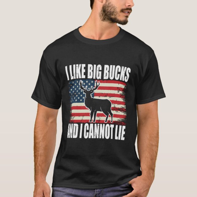Deer Hunting I Like Big Bucks And I Cannot Lie T-Shirt (Front)