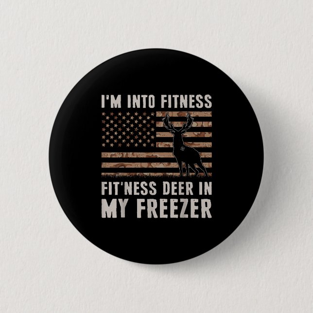 Deer Hunting I'm Into Fitness Fit'ness Deer In My  6 Cm Round Badge (Front)
