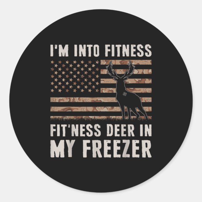 Deer Hunting I'm Into Fitness Fit'ness Deer In My  Classic Round Sticker (Front)