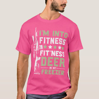 Deer Hunting I'M Into Fitness Fitness Deer In My F T-Shirt