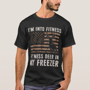 Deer Hunting I'm Into Fitness Fit'ness Deer In My T-Shirt