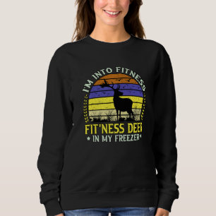 Deer Hunting I'm Into Fitness Fit'ness Funny Deer Sweatshirt