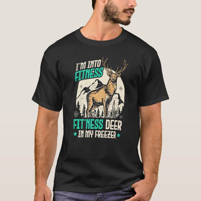 Deer Hunting Joke I'm Into Fitness Fit'ness Deer H T-Shirt (Front)
