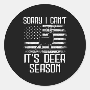 Deer Hunting Men Sorry Its Deer Season Funny Hunte Classic Round Sticker