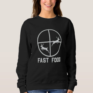 Deer Hunting Season Fast Food Hunter 1 Sweatshirt