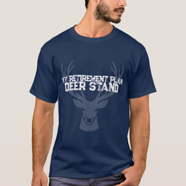 Deer Hunting Shirt Retirement Plan Deer Stand (Front)