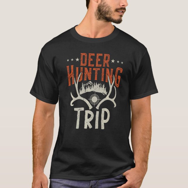 Deer Hunting Trip Hunt Rifle Hunter  2 T-Shirt (Front)