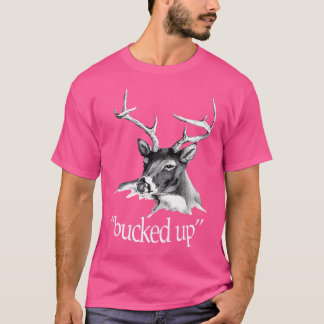 Deer Image Bucked Up Hunting T-Shirt