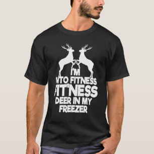 Deer In My Freezer Deer Hunting Women Men T-Shirt