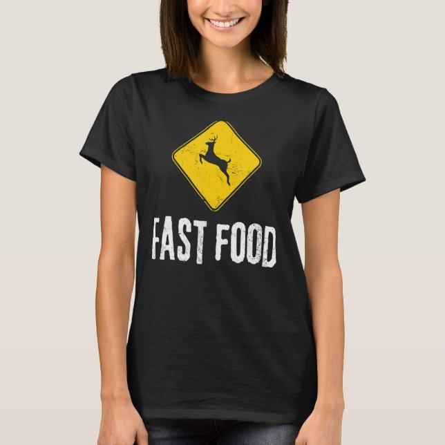 Deer Sign Hunters Fast Food Deer Hunting T-Shirt (Front)