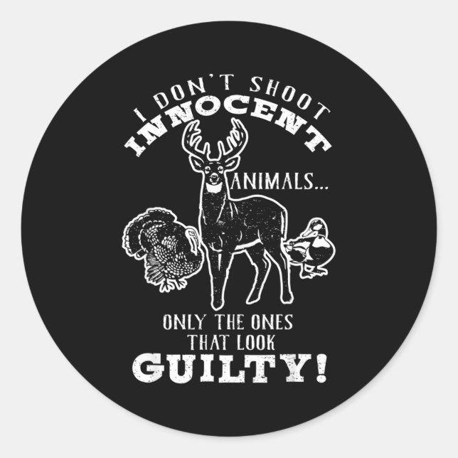 Deer, Turkey, Duck Hunter I Don't Shoot Innocent A Classic Round Sticker (Front)