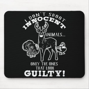 Deer, Turkey, Duck Hunter I Don't Shoot Innocent A Mouse Mat