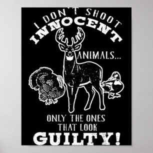 Deer, Turkey, Duck Hunter I Don't Shoot Innocent A Poster
