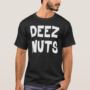 Deez Nuts - dark T-Shirt