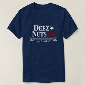 Deez Nuts for President 2024 (blue) T-Shirt