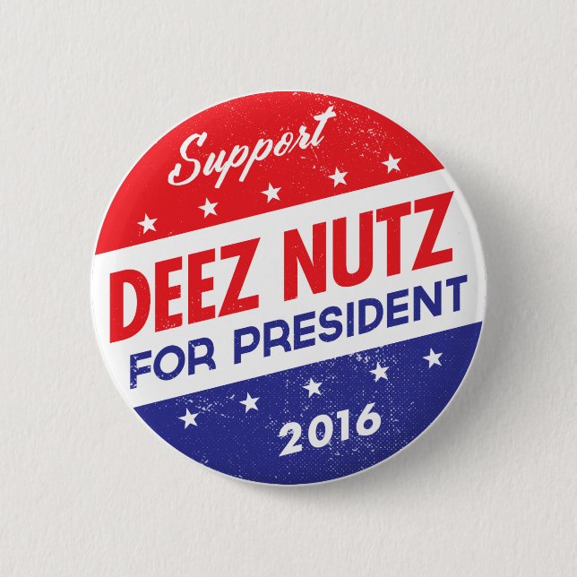 Deez Nuts for President 6 Cm Round Badge (Front)
