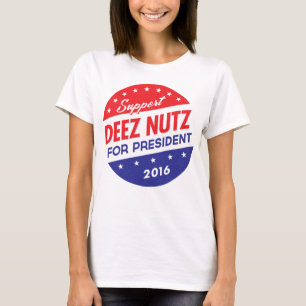 Deez Nuts for President T-Shirt