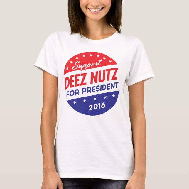 Deez Nuts for President T-Shirt (Front)
