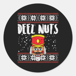 Deez Nuts Nutcracker Fun Ugly Christmas  Meme Gift Classic Round Sticker