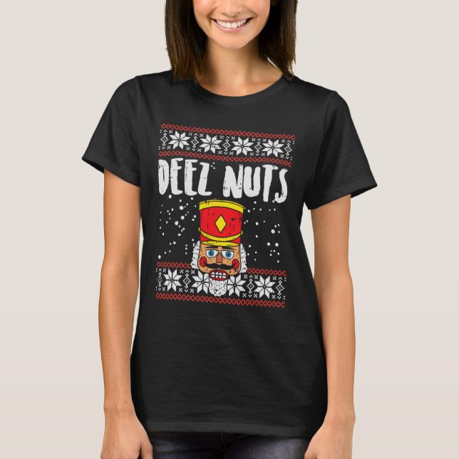 Deez Nuts Nutcracker Fun Ugly Christmas  Meme Gift T-Shirt (Front)