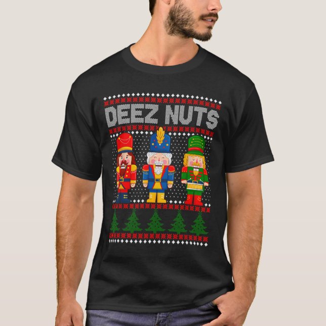Deez Nuts Nutcracker Fun Ugly Christmas  T-Shirt (Front)