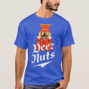 Deez Nuts Nutcracker Funny Christmas Pyjamas Xmas  T-Shirt