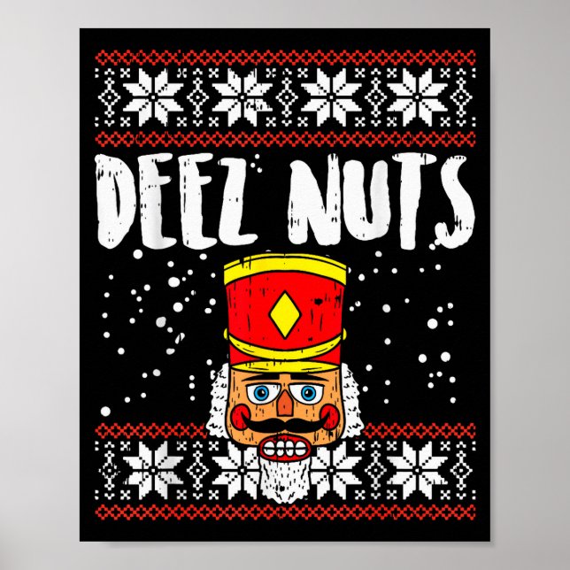 Deez Nuts Nutcracker Funny Ugly Christmas Sweater  Poster (Front)