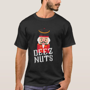 Deez Nuts Nutcracker Nut Men Women Funny Christmas T-Shirt