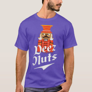 Deez Nuts Nutcracker Nut  Men & Women Funny Xmas P T-Shirt