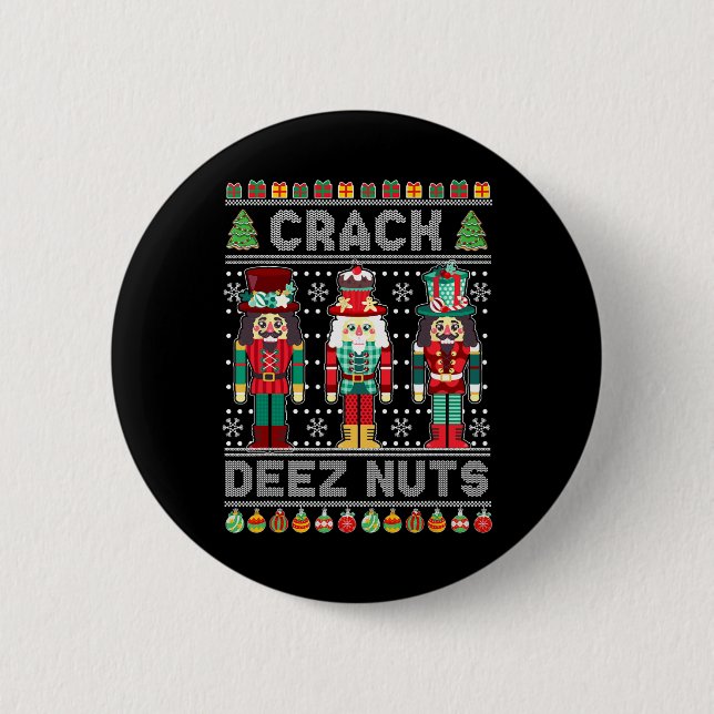 Deez Nuts Nutcracker Shirt Funny Ugly Christmas Sw 6 Cm Round Badge (Front)